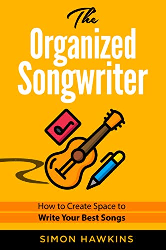 

The Organized Songwriter: How to Create Space to Write Your Best Songs