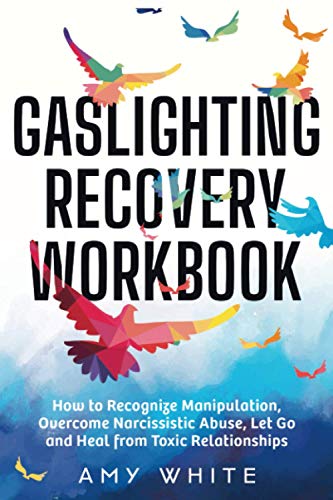 Stock image for Gaslighting Recovery Workbook: How to Recognize Manipulation, Overcome Narcissistic Abuse, Let Go, and Heal from Toxic Relationships (Mindful Relationships) for sale by Goodwill of Colorado