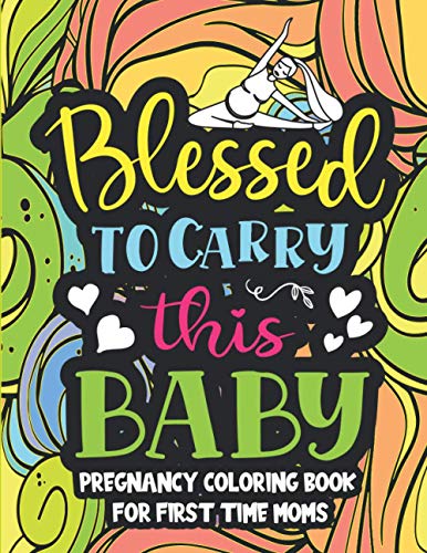Imagen de archivo de Blessed to carry this baby, Pregnancy coloring book for first time moms: hilarious coloring book is filled with pregnancy problems, laugh-out-loud fun a la venta por GreatBookPrices