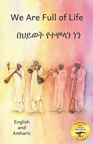Stock image for We Are Full of Life: The Beauty of Ethiopia in Amharic and English for sale by California Books