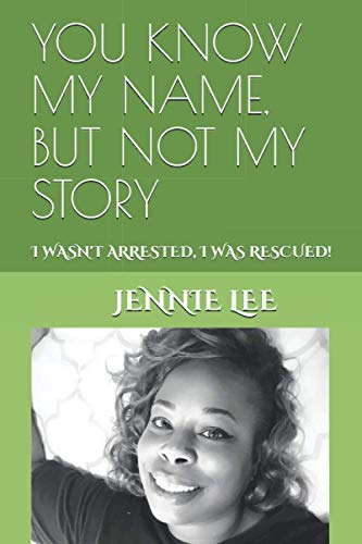 Stock image for You Know My Name, But Not My Story: I Wasn't Arrested, I Was Rescued! for sale by GreatBookPrices
