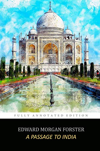 Beispielbild fr A Passage to India by Edward Morgan Forster (Fully Annotated Edition) "Complete Analysis with Summaries, Study Guide, Critical Essays, Biographies, Glossary" zum Verkauf von HPB-Diamond