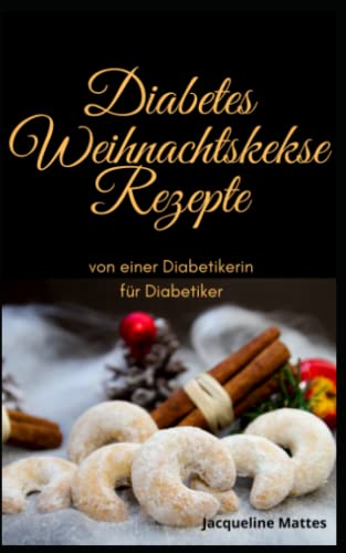 Beispielbild fr Diabetes Weihnachtskekse Rezepte: von einer Diabetikerin fr Diabetiker zum Verkauf von medimops
