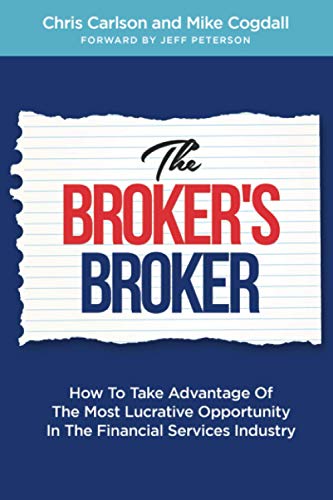 Imagen de archivo de The Brokers Broker: How To Take Advantage Of The Most Lucrative Opportunity In The Financial Services Industry a la venta por Solr Books