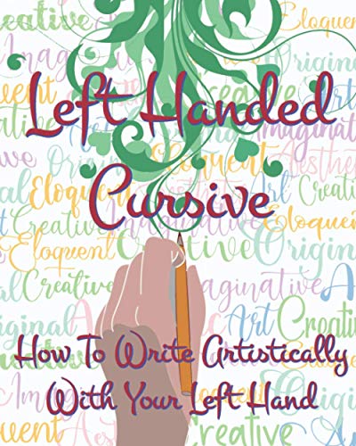 Imagen de archivo de Left Hand Cursive - How To Write Artistically With Your Left hand: Writing this left-handed cursive font is fun. It's neat, legible, and artistically a la venta por GreatBookPrices