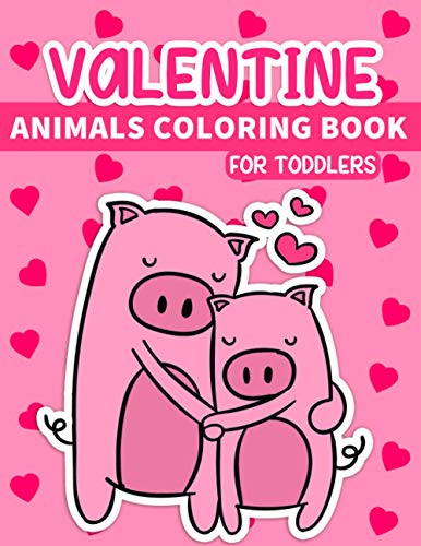 Imagen de archivo de Valentine Animals Coloring Book For Toddlers 29 Coloring Pages for everyone Ages 312 a la venta por PBShop.store US