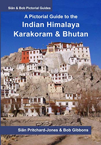 9798700202961: A Pictorial Guide to the Indian Himalaya, Karakoram and Bhutan: Hindu Kush, Bamiyan, K2, Kashmir, Ladakh, Himachal, Spiti, Darjeeling, Sikkim (Sian and Bob Pictorial Guides)
