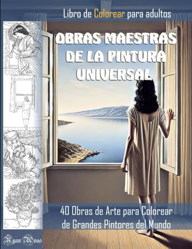 9798700262002: OBRAS MAESTRAS DE LA PINTURA UNIVERSAL. LIBRO DE COLOREAR PARA ADULTOS. 40 Obras de Arte para Colorear de Grandes Pintores del Mundo.: Dibujos de cuadros famosos para colorear