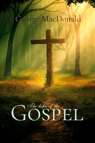 Stock image for George MacDonald Classics: The Hope of the Gospel for sale by HPB-Emerald