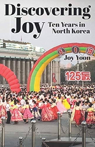 Stock image for Discovering Joy: Ten Years in North Korea for sale by GreatBookPrices