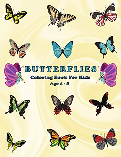 Stock image for Butterflies coloring book for Kids Ages 4-8: Filled With More Than 50 Various Cute And Adorable Coloring Designs + Fun Facts For Kids To Read About Bu for sale by GreatBookPrices
