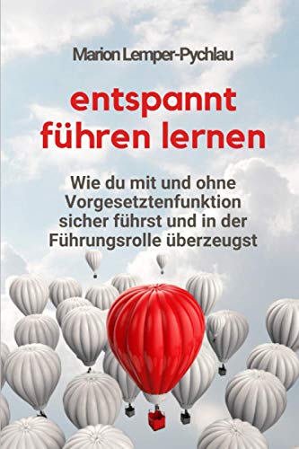Immagine dell'editore per Entspannt fhren lernen: Wie du mit und ohne Vorgesetztenfunktion sicher fhrst und in der Fhrungsrolle berzeugst venduto da medimops