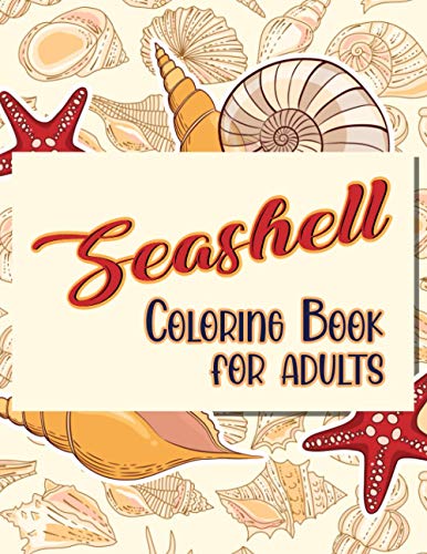 Imagen de archivo de Seashell Coloring Book For Adults: Doodling For Stress Relief - Fun for Adults a la venta por GreatBookPrices