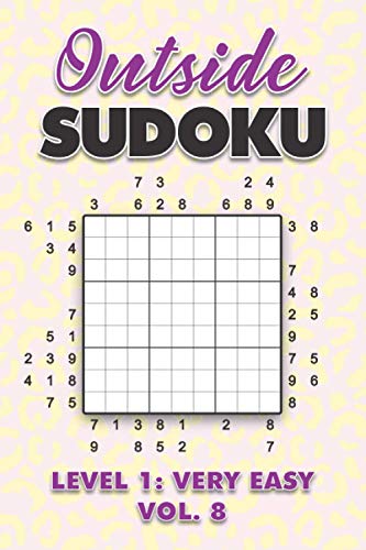 Immagine dell'editore per Outside Sudoku Level 1: Very Easy Vol. 8: Play Outside Sudoku 9x9 Nine Grid With Solutions Easy Level Volumes 1-40 Sudoku Cross Sums Variation Travel ... Mathematics Challenge All Ages Kids to Adults venduto da Ria Christie Collections