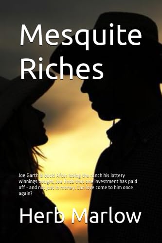 Stock image for Mesquite Riches: Joe Garth is back! After losing the ranch his lottery winnings bought, Joe finds that one investment has paid off - an for sale by GreatBookPrices