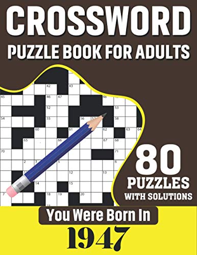 Stock image for You Were Born In 1947: Crossword Puzzle Book For Adults: 80 Large Print Challenging Crossword Puzzles Book With Solutions For Adults Seniors for sale by GreatBookPrices