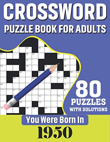 Stock image for You Were Born In 1950: Crossword Puzzle Book For Adults: 80 Large Print Challenging Crossword Puzzles Book With Solutions For Adults Seniors for sale by GreatBookPrices