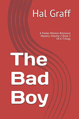 Beispielbild fr The Bad Boy: A Parker Weston Romance Mystery Volume 2 Book 2 Of A Trilogy (The Parker Weston Romance Mysteries) zum Verkauf von the good news resource