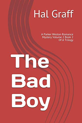 Stock image for The Bad Boy: A Parker Weston Romance Mystery Volume 2 Book 2 Of A Trilogy (The Parker Weston Romance Mysteries) for sale by the good news resource