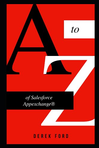 Stock image for A to Z of Salesforce Appexchange: A Book For Beginners On How Salesforce Enterprise Applications Actually Be Developed for sale by Ria Christie Collections
