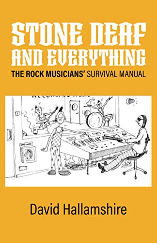 Beispielbild fr Stone Deaf and Everything: The Rock Musicians' Survival Manual zum Verkauf von MusicMagpie
