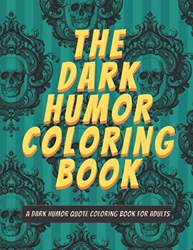 Stock image for The Dark Humor Coloring Book: A Dark Quote Coloring Book For Adults with Cursewords & More, Set on Patterns for sale by GreatBookPrices