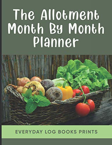 9798701266184: The Allotment Month By Month Planner: Allotment Journal Notebook Rhs - The Allotment Notebook - The Allotment Gardener's Log Book - Gardening Log Book ... Mom, Dad, And Farmer ( Gardner Gifts )