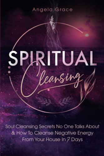 Beispielbild fr Spiritual Cleansing: Soul Cleansing Secrets No One Talks About & How to Cleanse Negative Energy From Your House In 7 Days zum Verkauf von HPB-Diamond