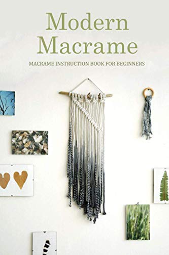 Imagen de archivo de Modern Macrame: Macrame Instruction Book for Beginners: Macram at Home a la venta por GreatBookPrices