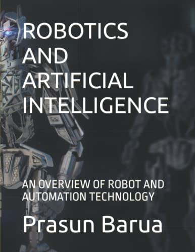 9798701594409: ROBOTICS AND ARTIFICIAL INTELLIGENCE: AN OVERVIEW OF ROBOT AND AUTOMATION TECHNOLOGY