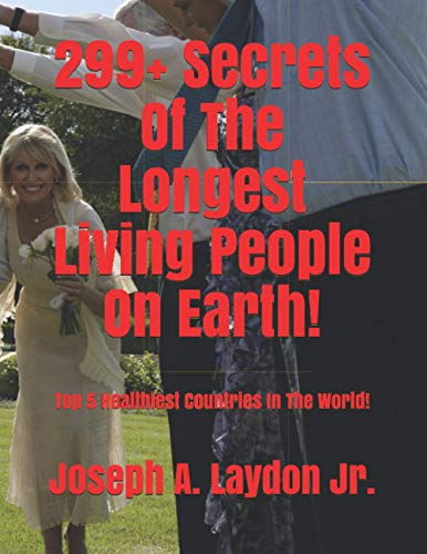 Beispielbild fr 299+ Secrets Of The Longest Living People On Earth!: Top 5 Healthiest Countries In The World! zum Verkauf von GreatBookPrices