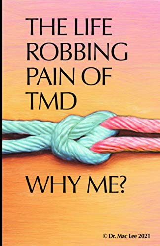 Stock image for The Life Robbing Pain of TMD; Why Me? for sale by Goodwill Books