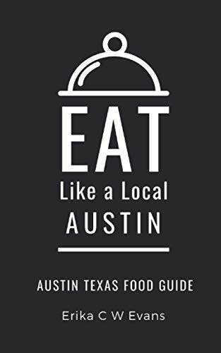 Stock image for Eat Like a Local- Austin: Austin Texas Food Guide (Eat Like a Local- Texas Cities) for sale by HPB-Ruby