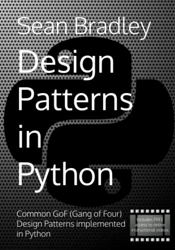 Beispielbild fr Design Patterns in Python: Common GOF (Gang of Four) Design Patterns implemented in Python (Software Engineering) zum Verkauf von Ria Christie Collections