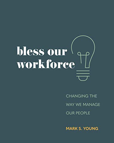 Imagen de archivo de Bless Our Workforce: Changing the Way We Manage Our People a la venta por GreatBookPrices