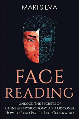 9798702223599: Face Reading: Unlock the Secrets of Chinese Physiognomy and Discover How to Read People Like Clockwork