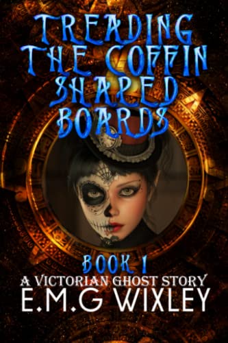 9798702287980: Treading the Coffin-Shaped Boards: A Victorian Ghost Story: 1 (Travelling Towards the Present)