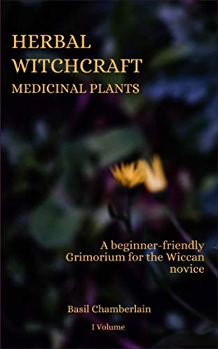 Stock image for Herbal Witchcraft: Medicinal plants: A beginner-friendly Grimorium for the Wiccan novice for sale by GreatBookPrices