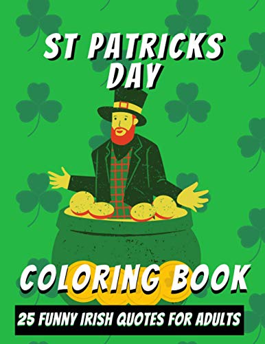 Stock image for St Patricks Day Adult Coloring Book: 25 Funny Coloring Sheets | Irish Quotes With Patterns for sale by ALLBOOKS1