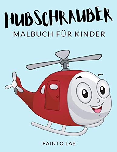 Beispielbild fr Hubschrauber Malbuch Fr Kinder ?: Helikopter Malbcher Fr Kinder, Luftfahrzeug, Militrhubschrauber Malbuch Fr Kinder, ber 30 Seiten zum Ausmalen, . im Alter von 4-8 Jahren und lter - ????? ??? zum Verkauf von Buchpark
