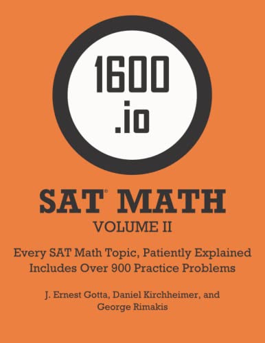 Stock image for 1600.io SAT Math Orange Book Volume II: Every SAT Math Topic, Patiently Explained (1600.io SAT Math Orange Book 2-volume set) for sale by HPB-Red