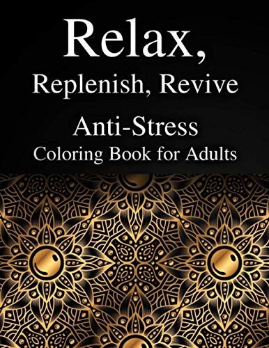 Stock image for Relax, Replenish, Revive: Anti-Stress Coloring Book for Adults for sale by ALLBOOKS1