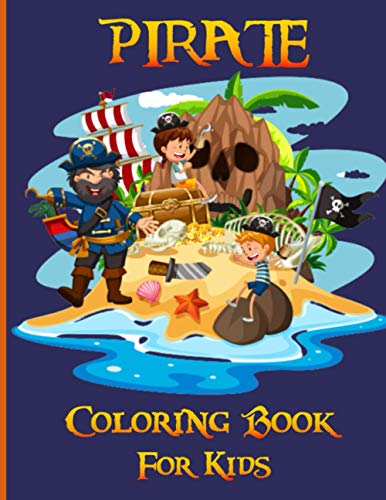 Stock image for Pirate Coloring Book for Kids: The Pirate Book For All Lovers of Treasure Hunting and Sword Fighting / Ideal for Girls and Boys From 2 to 9 Years Old for sale by GreatBookPrices