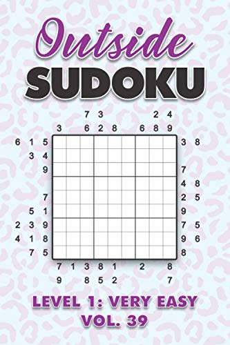 Immagine dell'editore per Outside Sudoku Level 1: Very Easy Vol. 39: Play Outside Sudoku 9x9 Nine Grid With Solutions Easy Level Volumes 1-40 Sudoku Cross Sums Variation Travel ... Mathematics Challenge All Ages Kids to Adults venduto da Ria Christie Collections