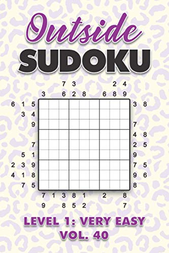 Immagine dell'editore per Outside Sudoku Level 1: Very Easy Vol. 40: Play Outside Sudoku 9x9 Nine Grid With Solutions Easy Level Volumes 1-40 Sudoku Cross Sums Variation Travel ... Mathematics Challenge All Ages Kids to Adults venduto da Ria Christie Collections