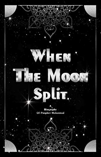 9798703355626: When the moon split: A biography of Prophet Muhammad