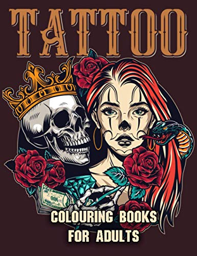9798703570159: Tattoo Colouring Books for Adults: Adult Coloring Book for Tattoo Lovers With Beautiful Modern Tattoo Designs Such As Sugar Skulls, Roses and More! (Adult Colouring Book)