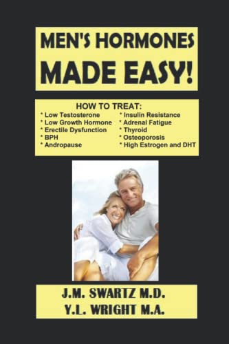 Stock image for MEN?S HORMONES MADE EASY!: How to Treat Low Testosterone, Low Growth Hormone, Erectile Dysfunction, Andropause, Insulin Resistance, Adrenal Fatigue, . Estrogen and DHT! (Bioidentical Hormones) for sale by California Books