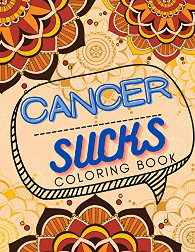 Stock image for Cancer Sucks Coloring Book: Perfect Chemotherapy Gifts for Adult and Kids with Motivational Quotes for Cancer Warriors for sale by Red's Corner LLC