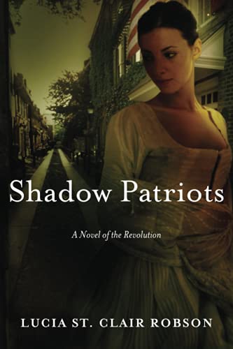 Beispielbild fr Shadow Patriots: A Novel of the Revolution zum Verkauf von Half Price Books Inc.